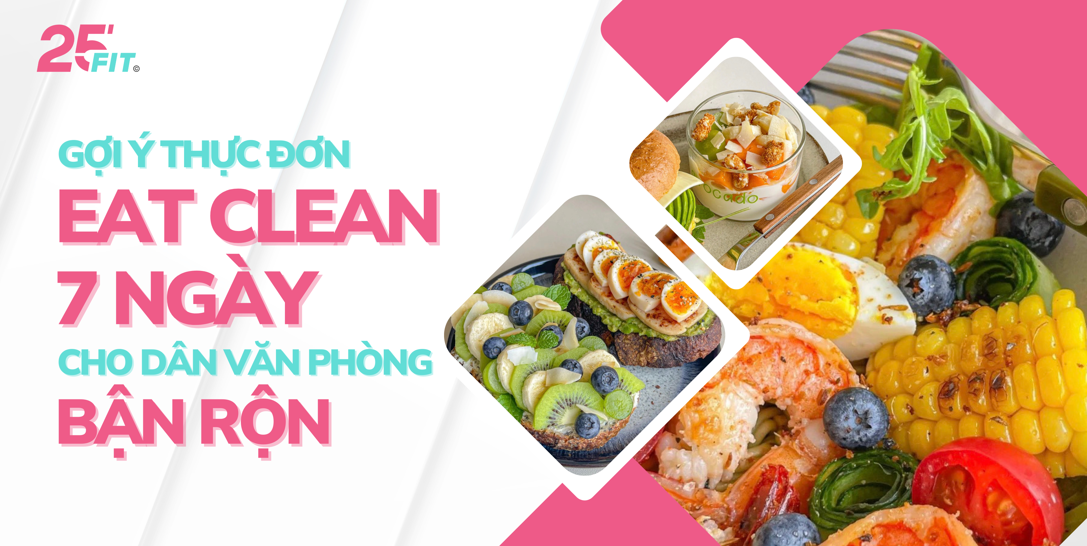 Gợi ý thực đơn Eat Clean 7 ngày cho dân văn phòng bận rộn