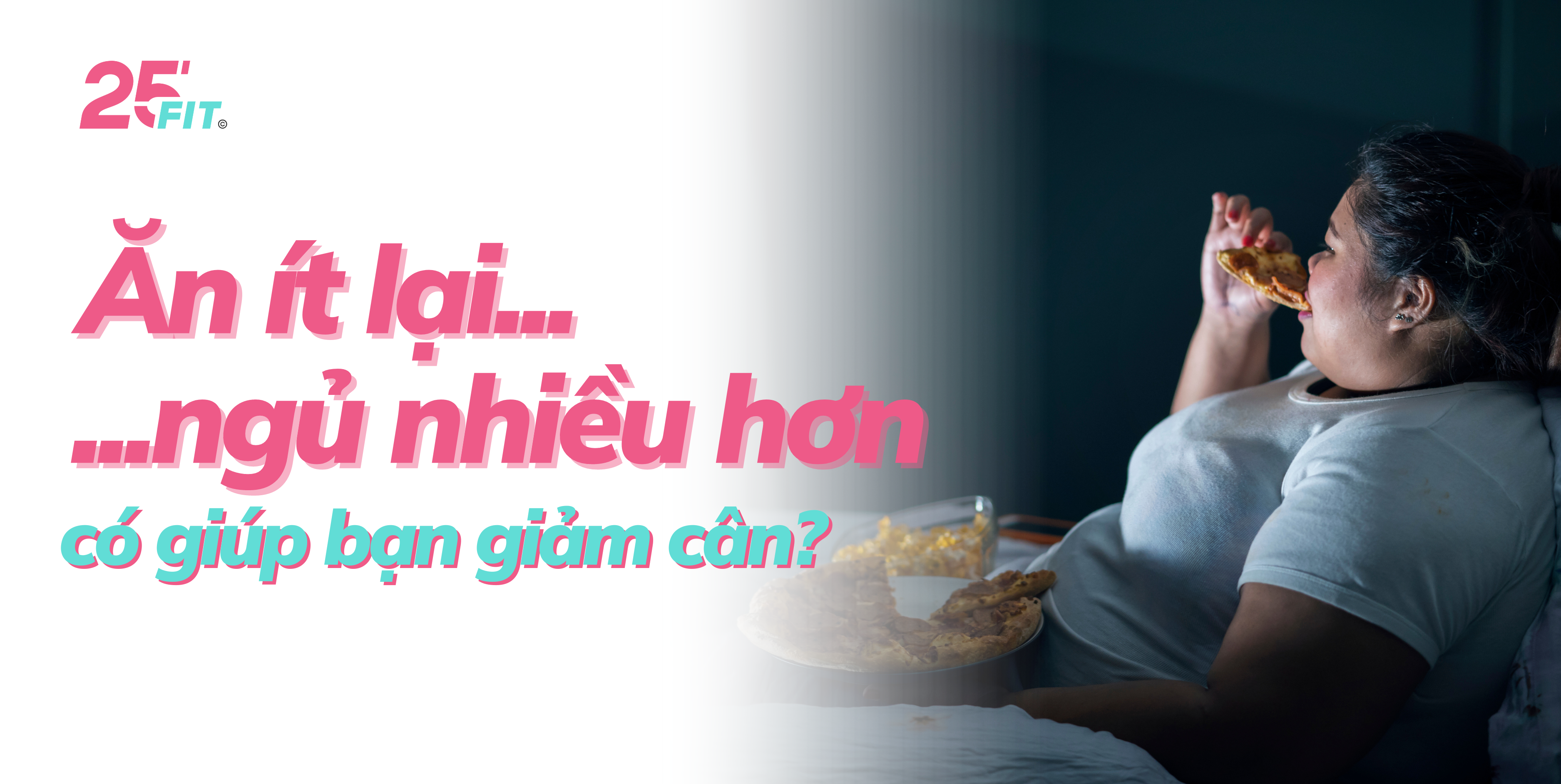 Ăn ít lại, ngủ nhiều hơn có giúp bạn giảm cân?