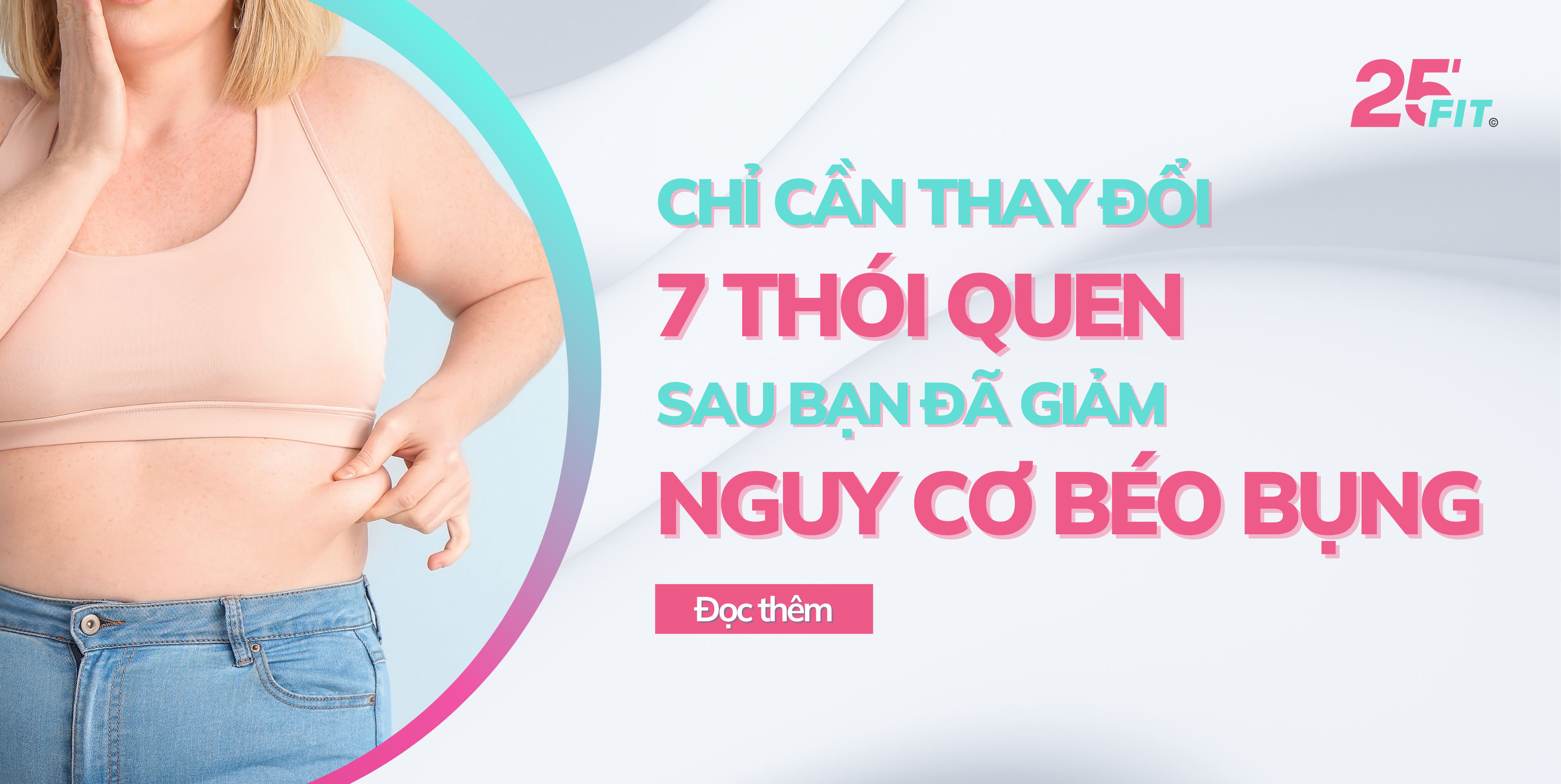 Chỉ cần thay đổi 7 thói quen sau bạn đã giảm được nguy cơ béo bụng