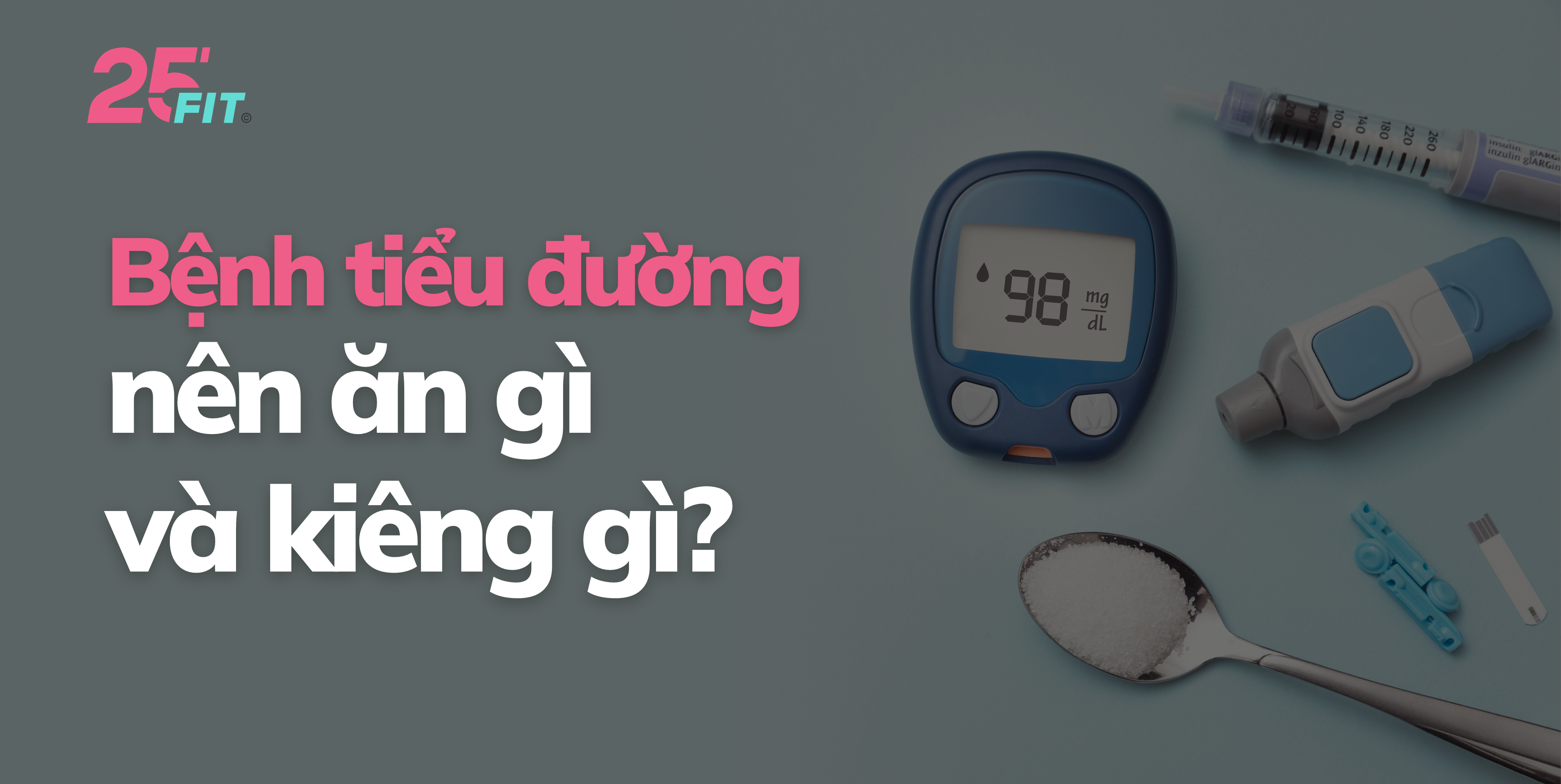 Bệnh tiểu đường thì nên ăn gì, kiêng gì?