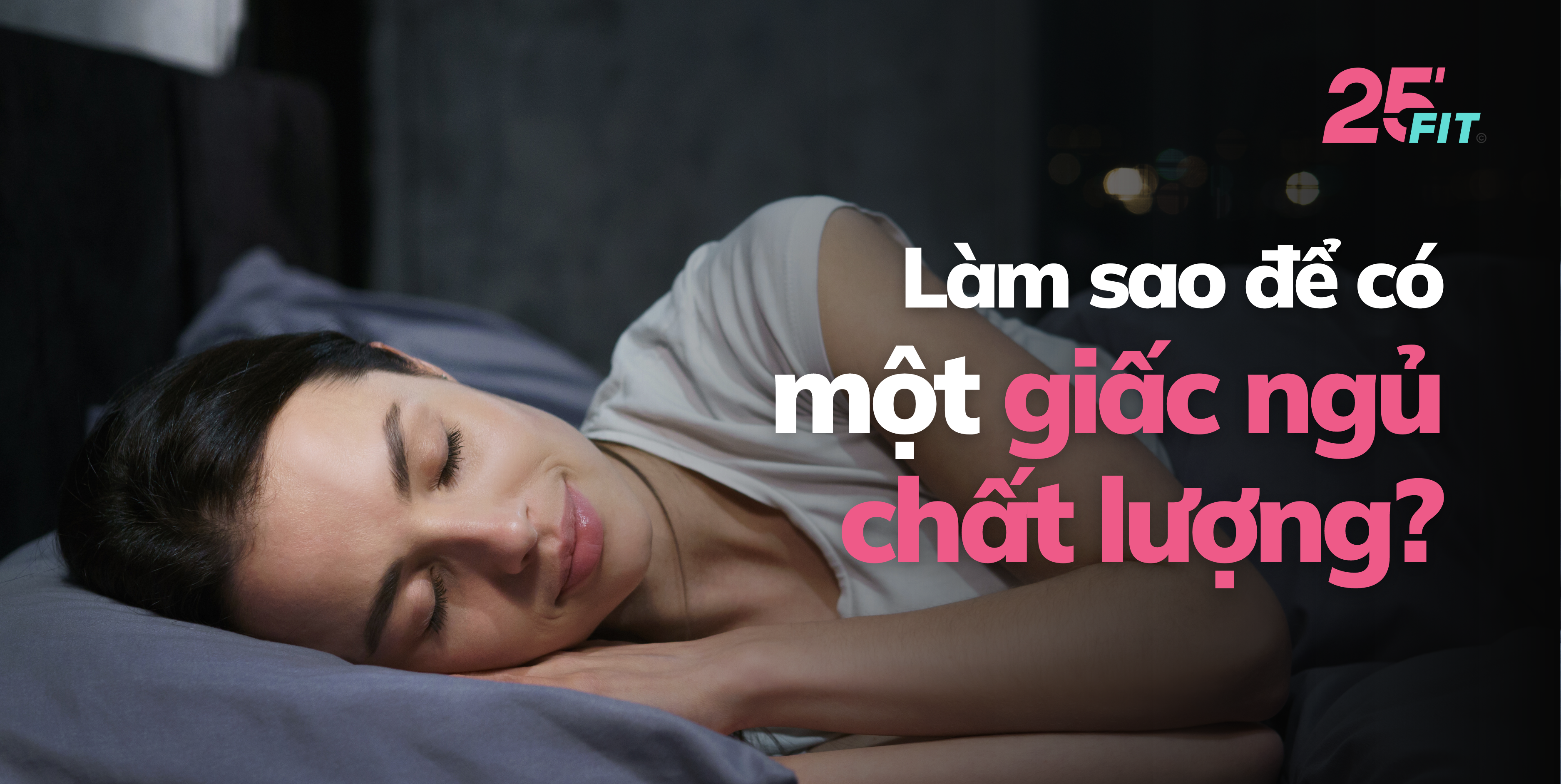 Làm sao để có một giấc ngủ chất lượng?