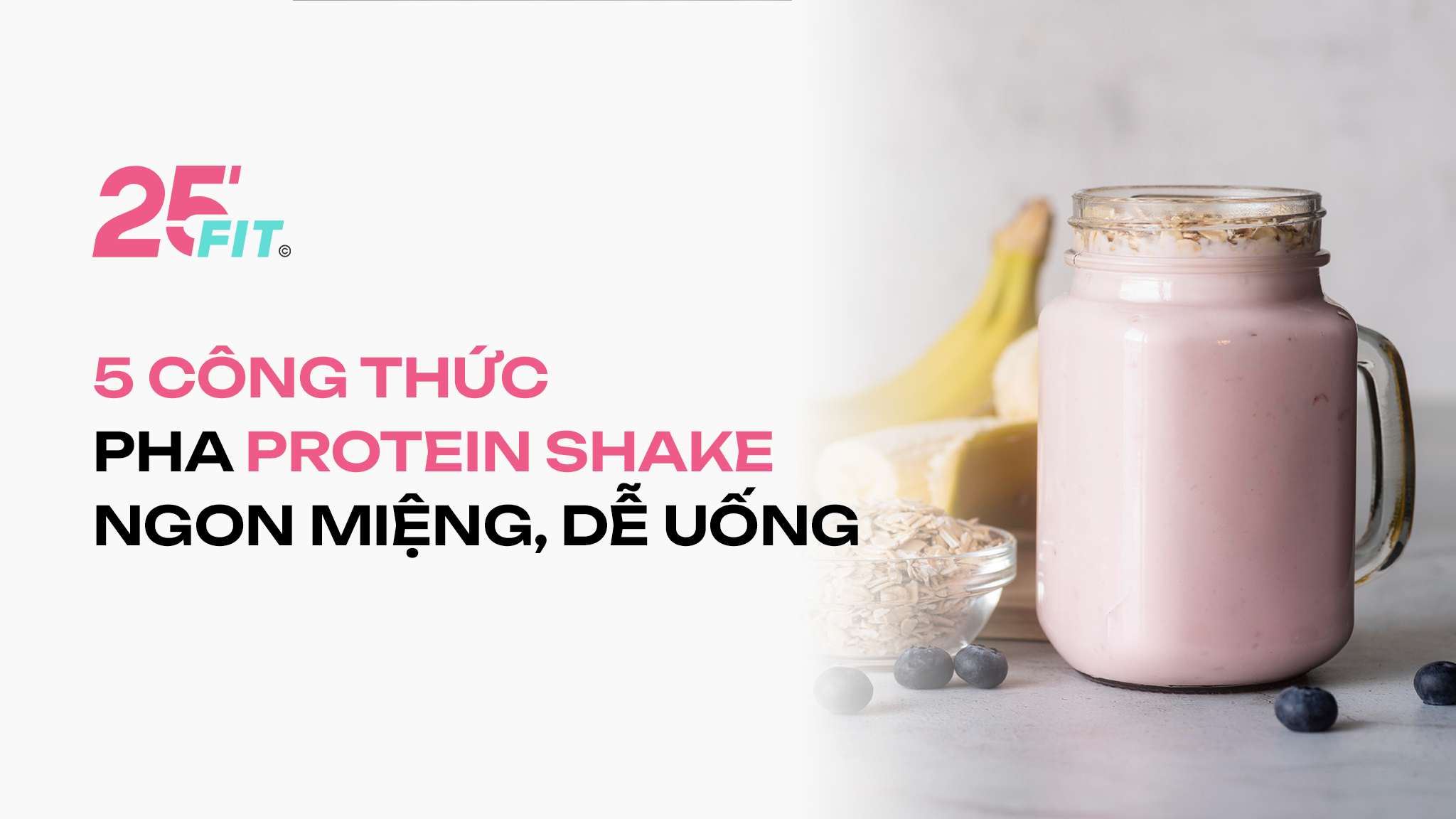 5 công thức pha protein shake ngon miệng dễ uống