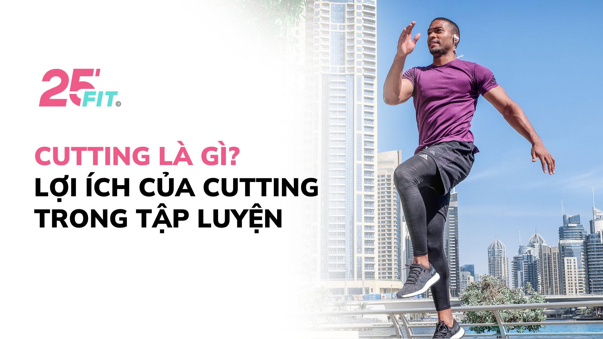 Cutting là gì? Lợi ích của cutting trong tập luyện