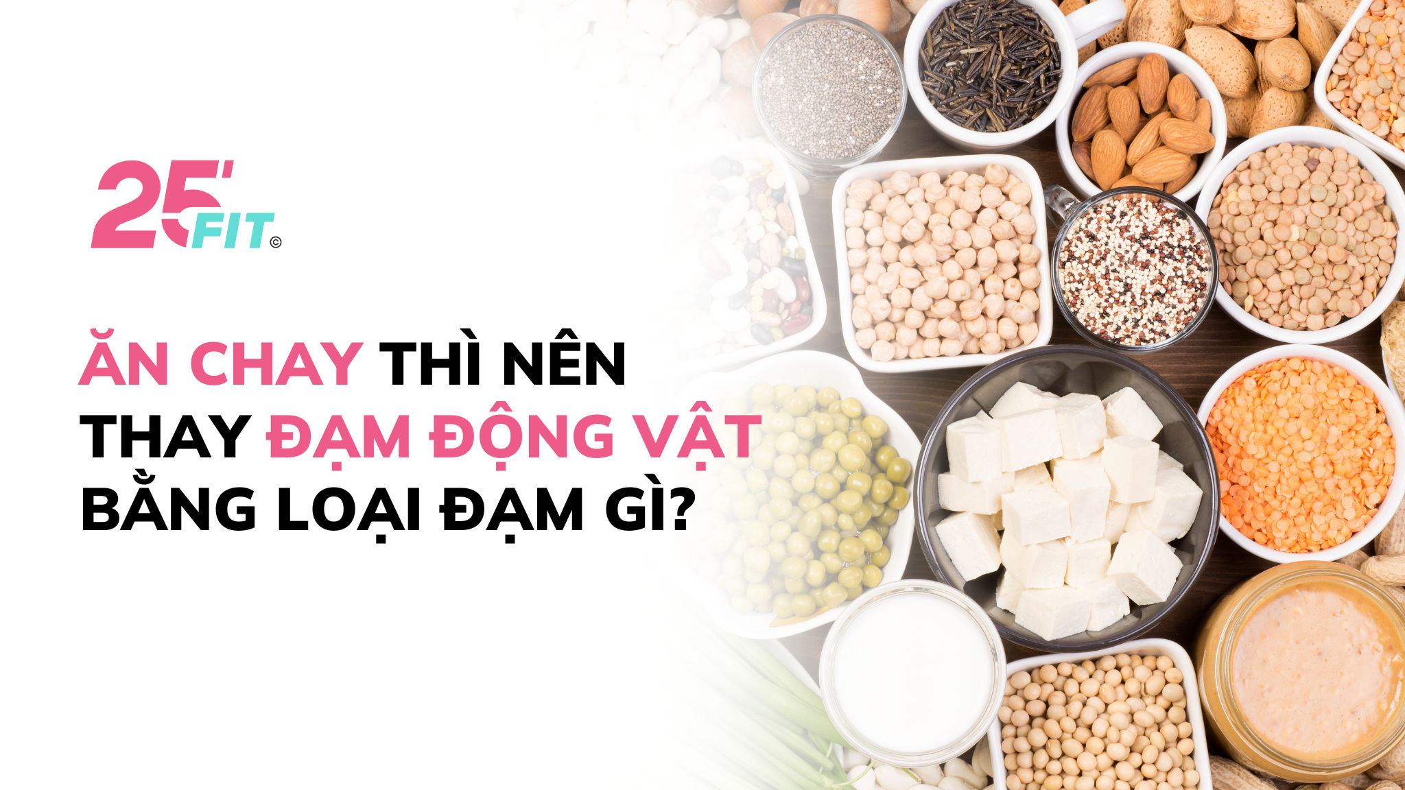 Ăn chay thì nên thay đạm động vật bằng loại đạm gì?