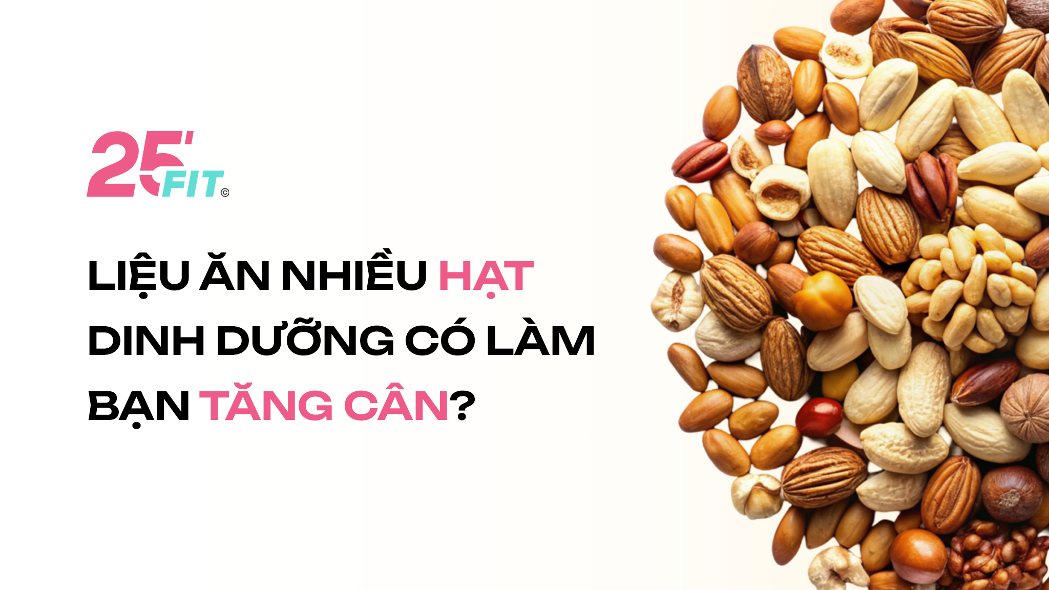 Liệu ăn nhiều hạt dinh dưỡng có làm bạn tăng cân?