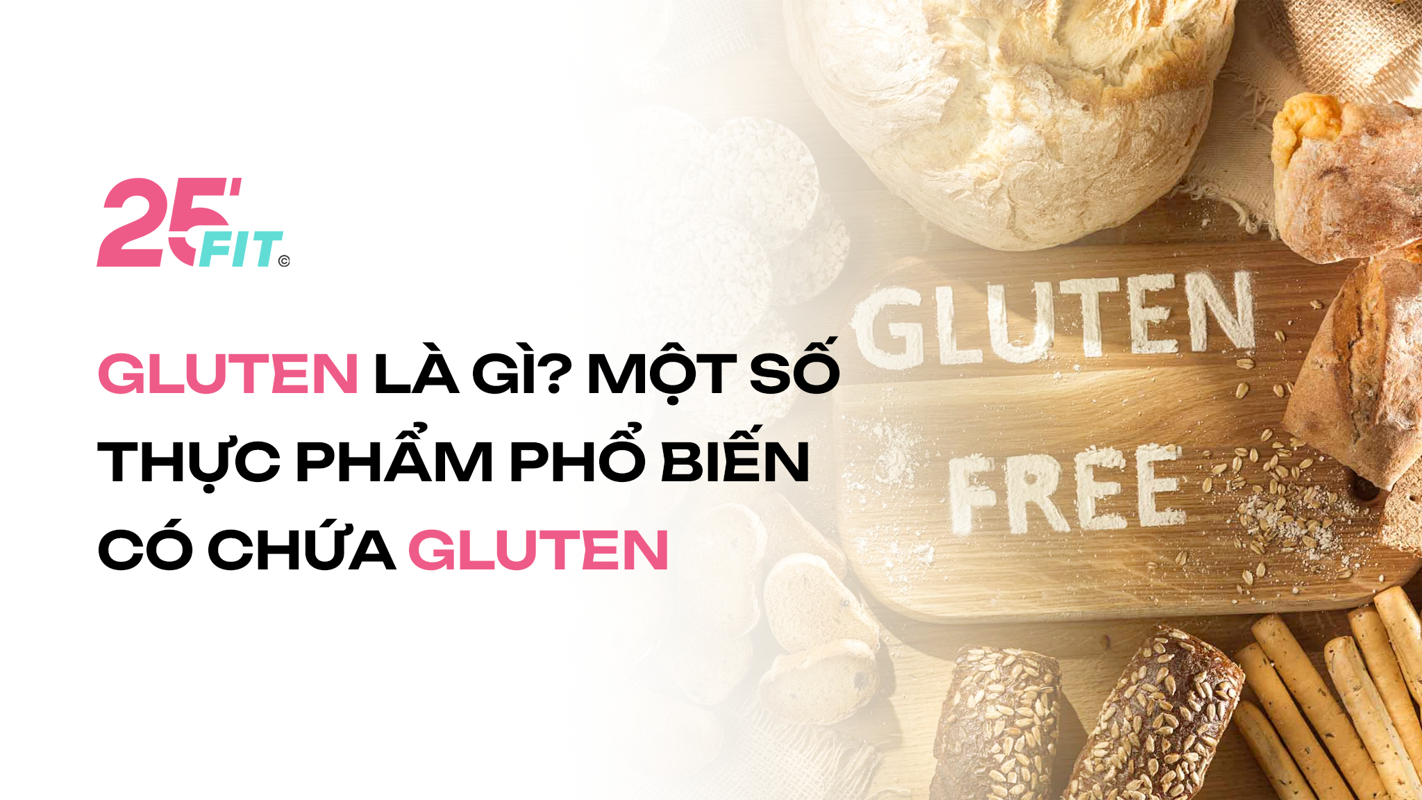 Gluten là gì? Một số thực phẩm phổ biến có chứa gluten