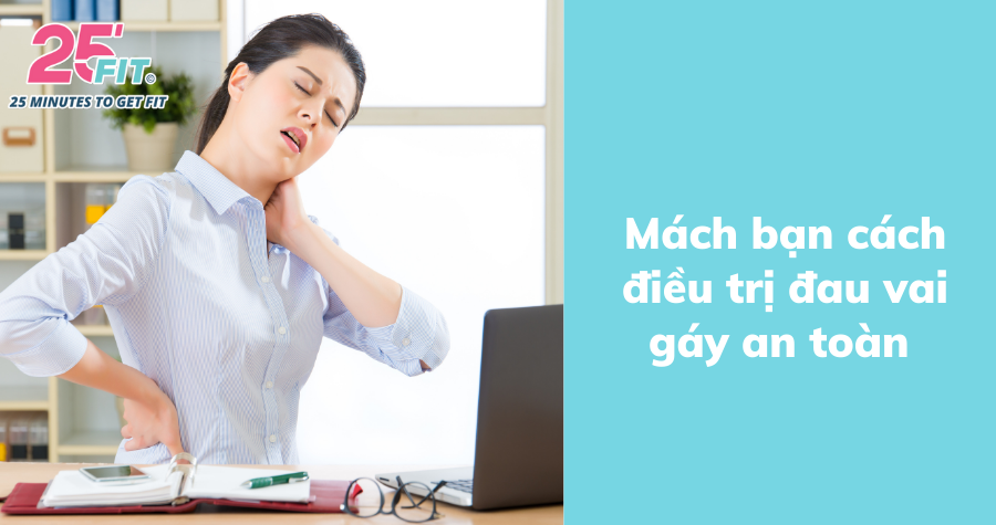 Mách bạn cách giảm đau vai gáy an toàn, hiệu quả