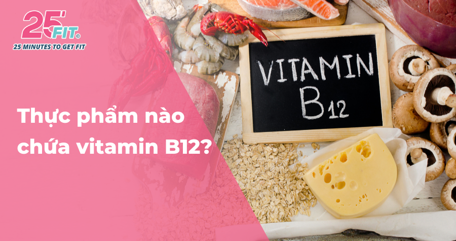 Top thực phẩm giàu vitamin B12 bạn không nên bỏ qua