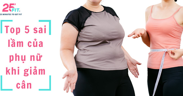 5 sai lầm của phụ nữ khi giảm cân