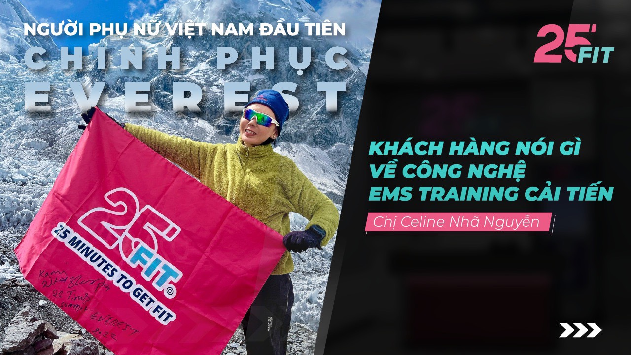 NGƯỜI PHỤ NỮ VIỆT NAM ĐẦU TIÊN CHINH PHỤC EVEREST CHẤM 10 ĐIỂM CHO EMS TRAINING CẢI TIẾN